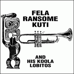 FELA KUTI and His Koola Lobitos, Fela Ransome Kuti And His Koola Lobitos