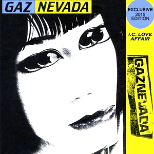Gaz Nevada, I.C. Love Affair ( Exclusive 2015 Edition )