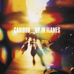 Caribou, Up In Flames