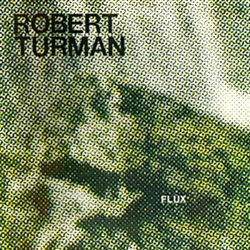 Robert Turman, Flux