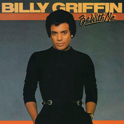 BILLY GRIFFIN, Be With Me