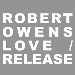 ROBERT OWENS, Love / Release