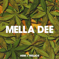 Mella Dee, Here / Trellick