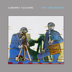 Cabaret Voltaire, The Crackdown
