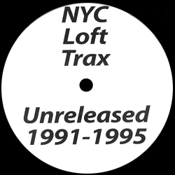Nyc Loft Trax, Unreleased 1991-1995
