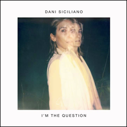 Dani Siciliano, I'm The Question