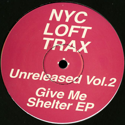 Nyc Loft Trax, Unreleased V2 Give Me Shelter EP