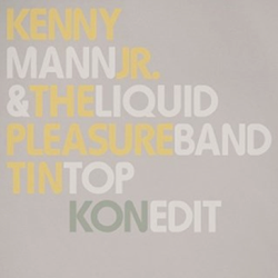 Kenny Mann Jr & Liquid Pleasure Band, Tin Top ( Pt. 1&2 + Kon Edit )