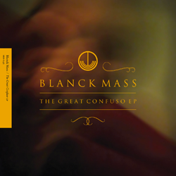 Blanck Mass 90, The Great Confuso EP