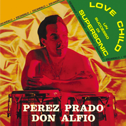 Perez Prado & Don Alfio, Love Child