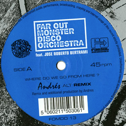 Far Out Monster Disco Orchestra feat. Jose Roberto Bertrami, Where Do We Go From Here? ( Andres & LTJ Xperience Remixes )