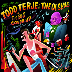 TODD TERJE & The Olsens, The Big Cover-Up