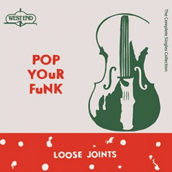 LOOSE JOINTS, Pop Your Funk ( The Complete Singles Collection )