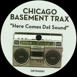 Chicago Basement Trax, Here Comes Dat Sound