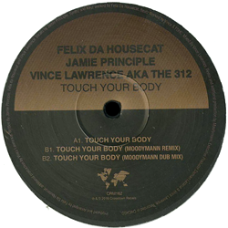 FELIX DA HOUSECAT , JAMIE PRINCIPLE , Vince Lawrence AKA The 312, Touch Your Body ( Moodymann Remix )