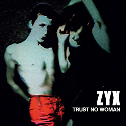 Zyx, Trust No Woman