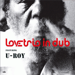 U-Roy Love Trio In Dub feat., Love Trio In Dub