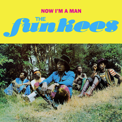 The Funkees, Now I'm A Man