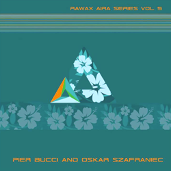 PIER BUCCI And Oskar Szafraniec, Rawax Aira Series Vol 5
