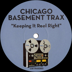 Chicago Basement Trax, Keeping It Reel Right