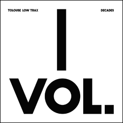 Tolouse Low Trax, Decades Vol. 1