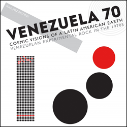 VARIOUS ARTISTS, Venezuela 70 - Cosmic Visions Of A Latin American Earth - Venezuelan Experimental Rock In The 1970's