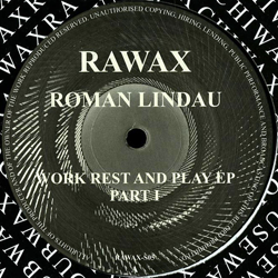 Roman Lindau, Work Rest And Play EP ( Part 1 )