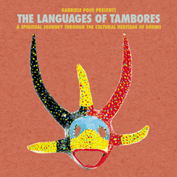 Gabriele Poso, The Languages Of Tambores - A Spiritual Journey Through The Cultural Heritage Of Drums