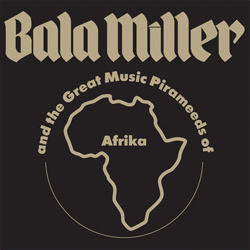 Bala Miller & The Great Music Pyrameeds Of Afrika, Pyramids