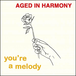 Aged In Harmony, You're A Melody