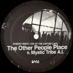 The Other People Place / Mystic Tribe A. I., Sunday Night Live at The Laptop Cafe