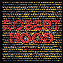 ROBERT HOOD, Paradygm Shift