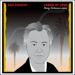 Ned Doheny, Labor Of Love ( Kenny Dickenson Remix )