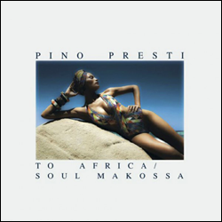 Pino Presti, To Africa / Soul Makossa