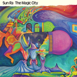 SUN RA and His Solar Arkestra, The Magic City