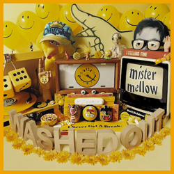 Washed Out, Mister Mellow