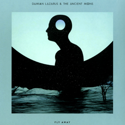 DAMIAN LAZARUS & The Ancient Moons, Fly Away