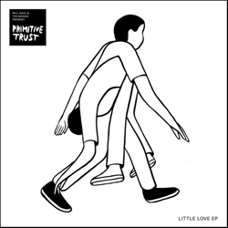WILL SAUL & Tee Mango present Primitive Trust, Little Love EP