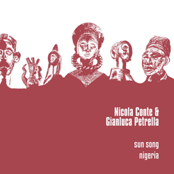 Nicola Conte & Gianluca Petrella, Sun Song / Nigeria