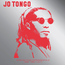 Jo Tongo, African Funk Experimentals (1968-1982 + 2017)