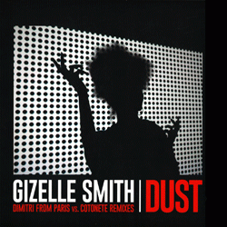 GIZELLE SMITH, Dust ( Dimitri From Paris Vs Cotonet Remixes )