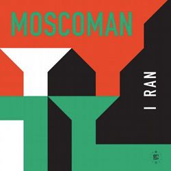 Moscoman, I Ran