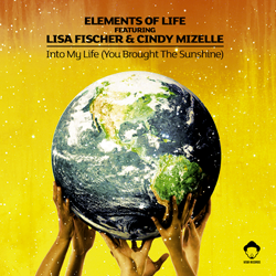 ELEMENTS OF LIFE feat. Lisa Fischer & Cindy Mizelle, Into My Life ( You Brought The Sunshine )