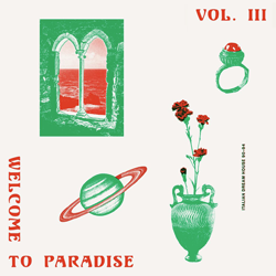 VARIOUS ARTISTS, Welcome To Paradise Vol 3 Italian Dream House 90-94