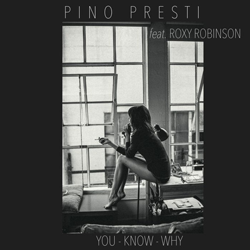 Pino Presti featuring Roxy Robinson, You Know Why