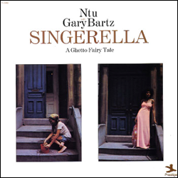 GARY BARTZ Ntu with, Singerella A Ghetto Fairy Tale