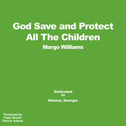Margo Williams, God Save And Protect All The Children