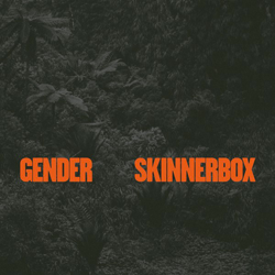 Skinnerbox, Gender