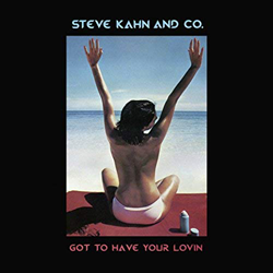 Steve Kahn & Co., Got To Have Your Lovin