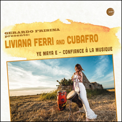 GERARDO FRISINA presents Liviana Ferri and Cubafro, Ye Maya E - Confiance A La Musique